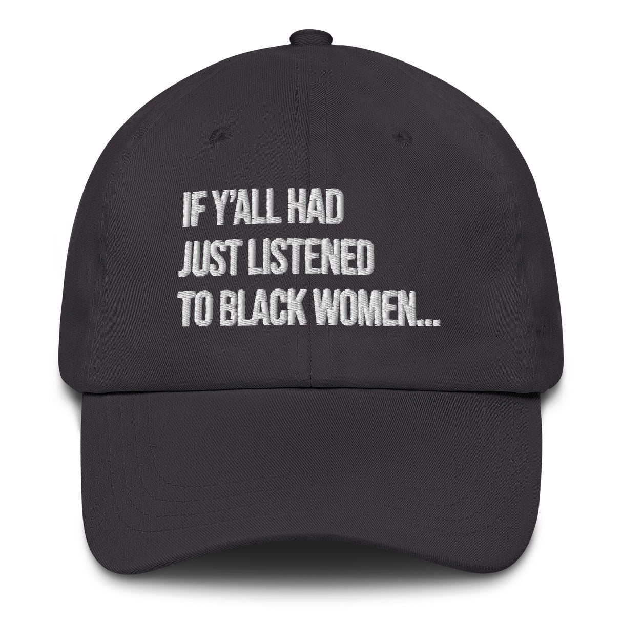 If Y'all Had Just Listened to Black Women Dad hat-The Original God Ain't Petty But I Am