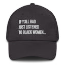 If Y'all Had Just Listened to Black Women Dad hat-The Original God Ain't Petty But I Am