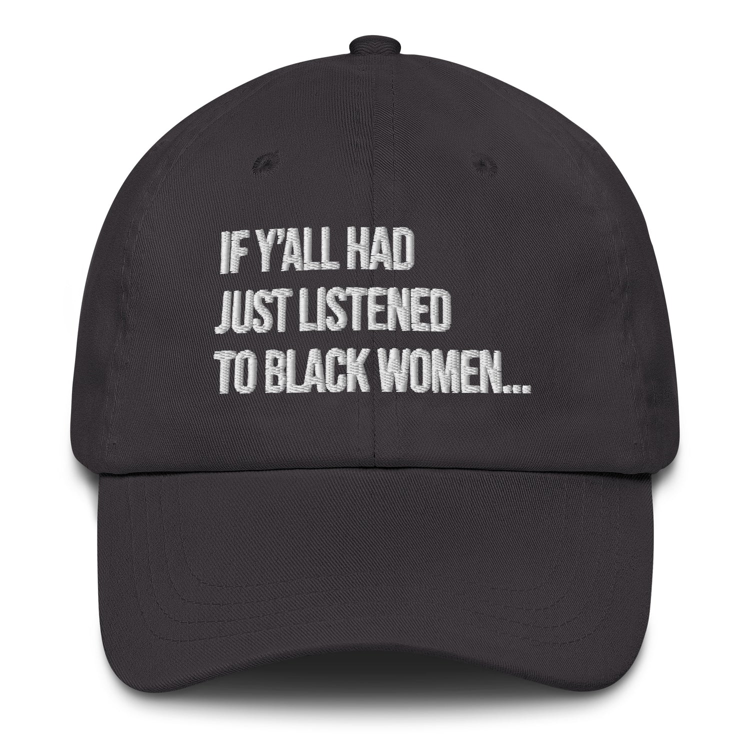 If Y'all Had Just Listened to Black Women Dad hat-The Original God Ain't Petty But I Am