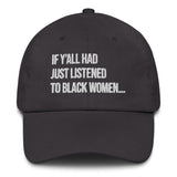 If Y'all Had Just Listened to Black Women Dad hat-The Original God Ain't Petty But I Am
