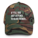 If Y'all Had Just Listened to Black Women Dad hat-The Original God Ain't Petty But I Am