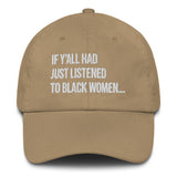 If Y'all Had Just Listened to Black Women Dad hat-The Original God Ain't Petty But I Am