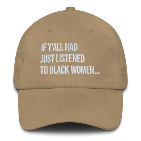 If Y'all Had Just Listened to Black Women Dad hat-The Original God Ain't Petty But I Am