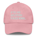 If Y'all Had Just Listened to Black Women Dad hat-The Original God Ain't Petty But I Am