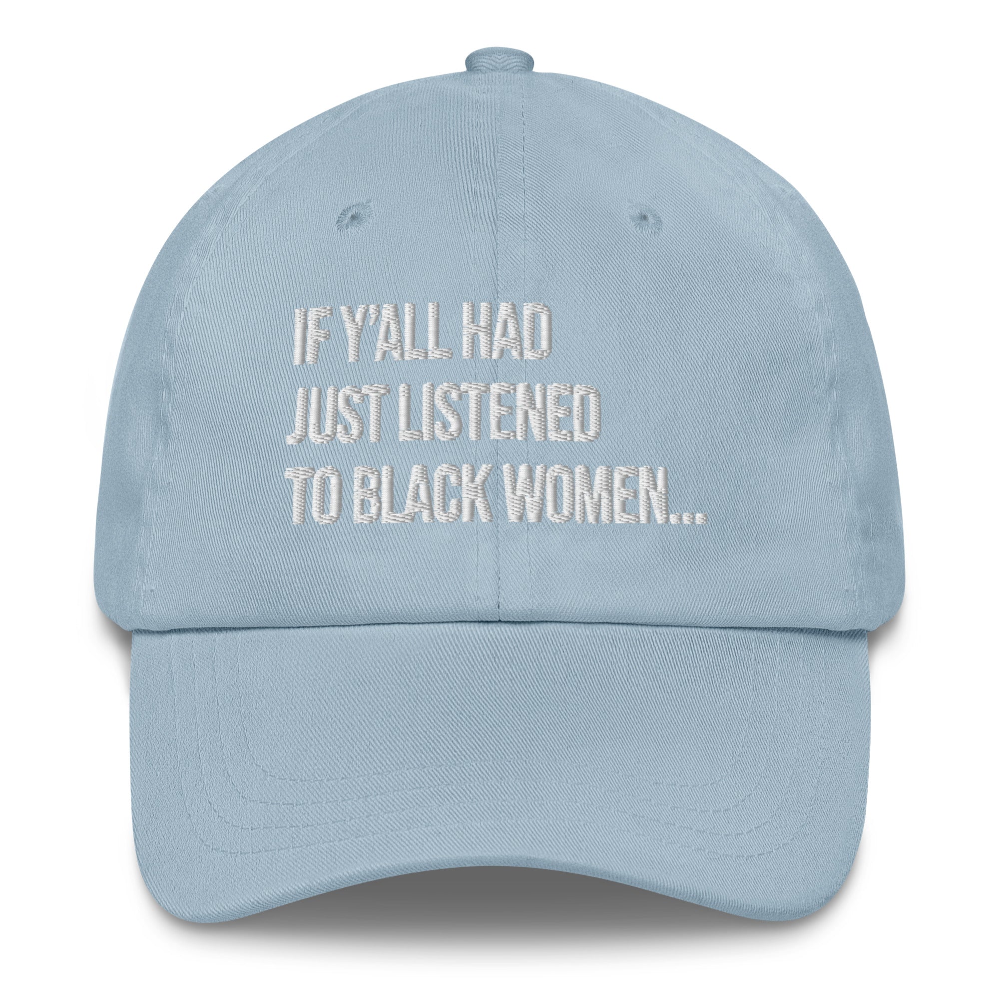 If Y'all Had Just Listened to Black Women Dad hat-The Original God Ain't Petty But I Am