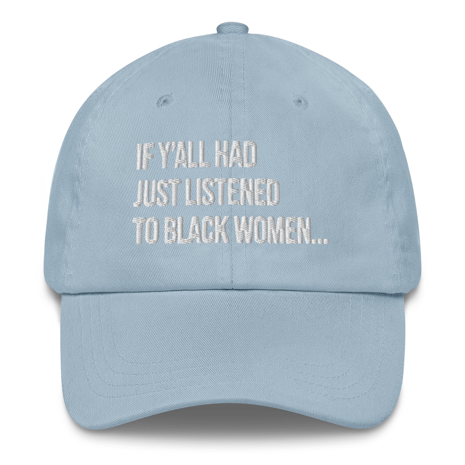 If Y'all Had Just Listened to Black Women Dad hat-The Original God Ain't Petty But I Am