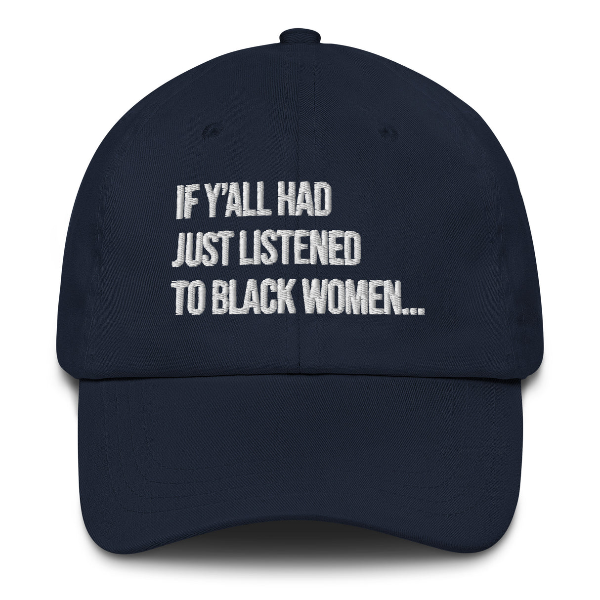 If Y'all Had Just Listened to Black Women Dad hat-The Original God Ain't Petty But I Am