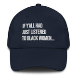 If Y'all Had Just Listened to Black Women Dad hat-The Original God Ain't Petty But I Am