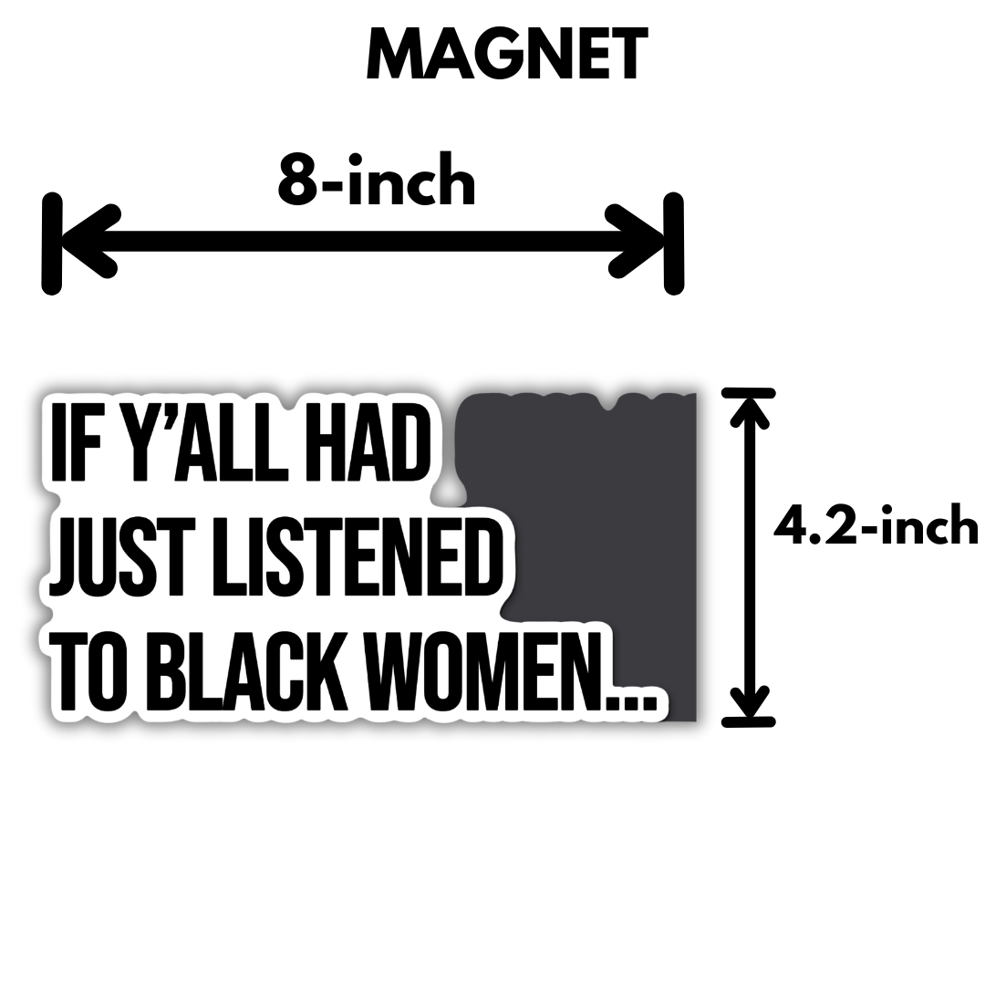 If Y'all Had Just Listened to Black Women Magnet-Magnet-The Original God Ain't Petty But I Am