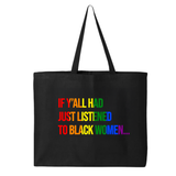 If Y’all Had Just Listened to Black Women Tote bag (RAINBOW)-Tote Bag-The Original God Ain't Petty But I Am