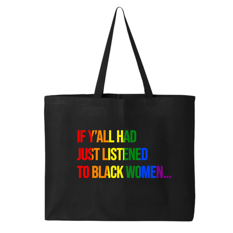 If Y’all Had Just Listened to Black Women Tote bag (RAINBOW)-Tote Bag-The Original God Ain't Petty But I Am