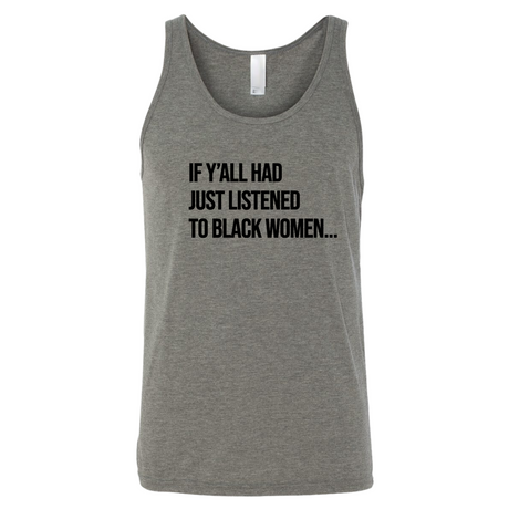 If Y'all Had Just Listened to Black Women Unisex Tank Top-T-Shirt-The Original God Ain't Petty But I Am