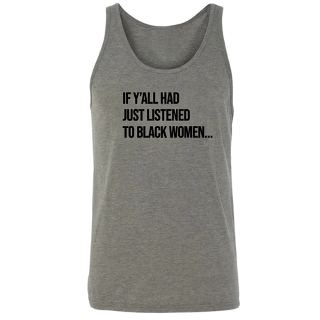 If Y'all Had Just Listened to Black Women Unisex Tank Top-T-Shirt-The Original God Ain't Petty But I Am