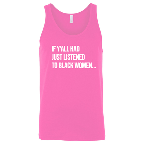 If Y'all Had Just Listened to Black Women Unisex Tank Top-T-Shirt-The Original God Ain't Petty But I Am