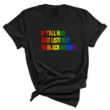 If Y’all Had Just Listened to Black Women Unisex Tee (RAINBOW)-T-Shirt-The Original God Ain't Petty But I Am