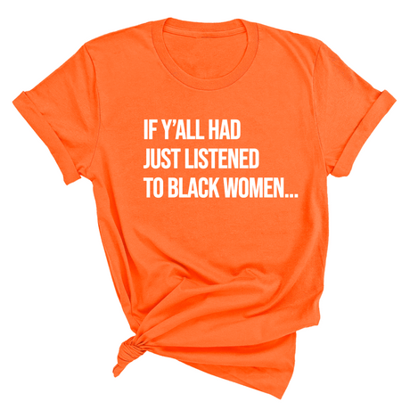 If Y'all Had Just Listened to Black Women Unisex Tee-T-Shirt-The Original God Ain't Petty But I Am