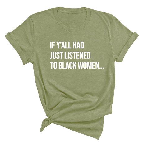 If Y'all Had Just Listened to Black Women Unisex Tee-T-Shirt-The Original God Ain't Petty But I Am