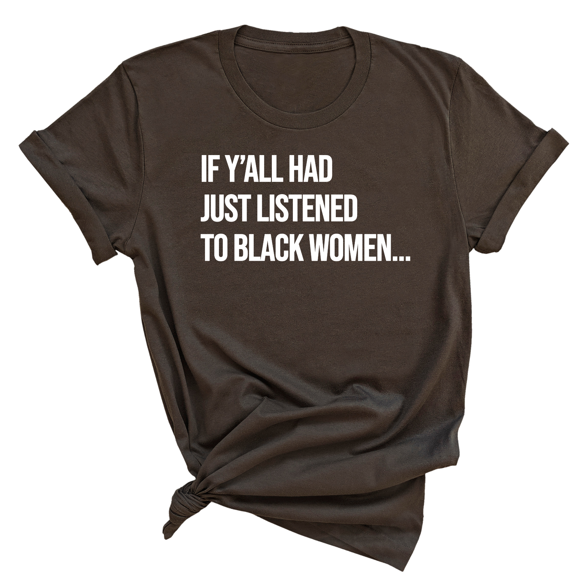 If Y'all Had Just Listened to Black Women Unisex Tee-T-Shirt-The Original God Ain't Petty But I Am