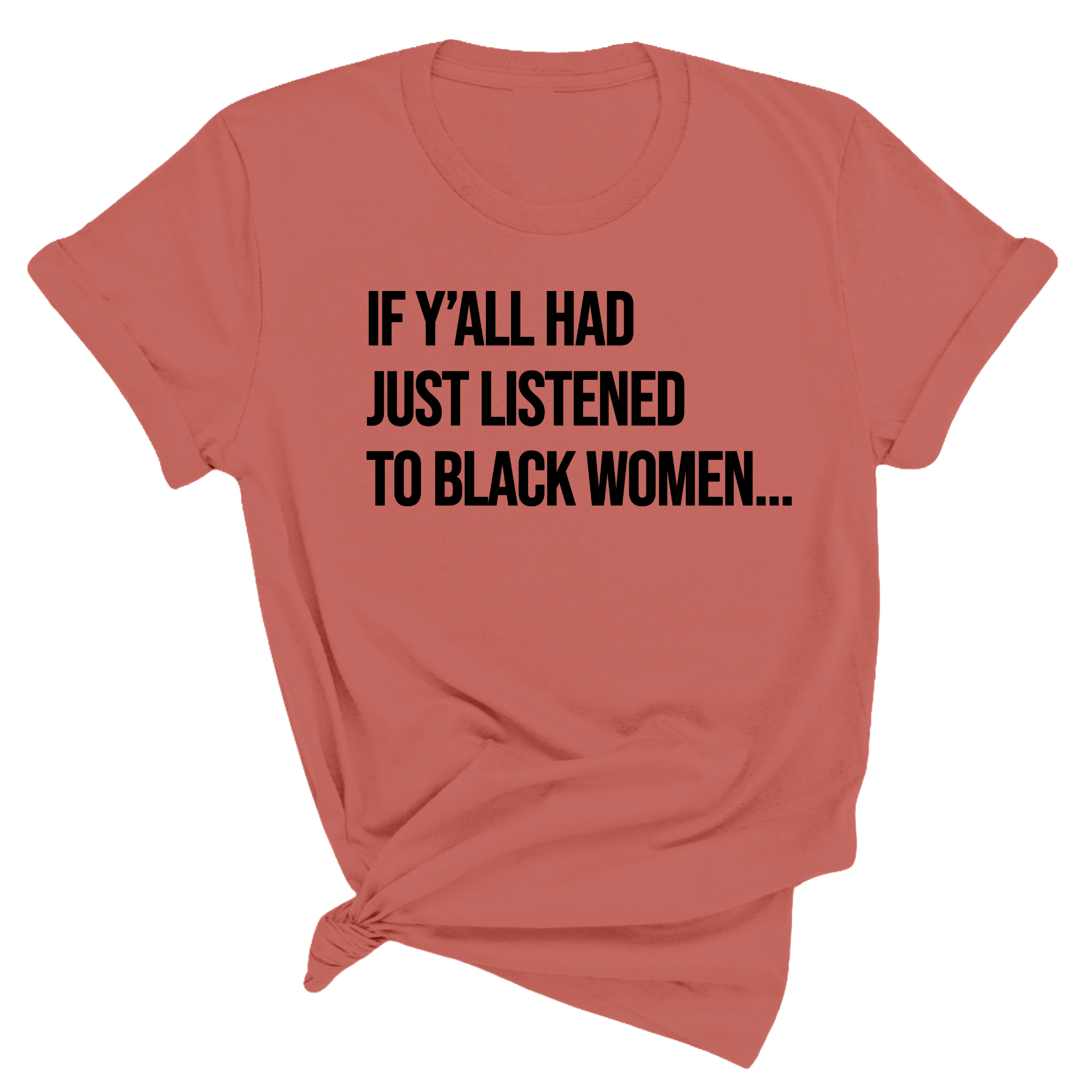 If Y'all Had Just Listened to Black Women Unisex Tee-T-Shirt-The Original God Ain't Petty But I Am