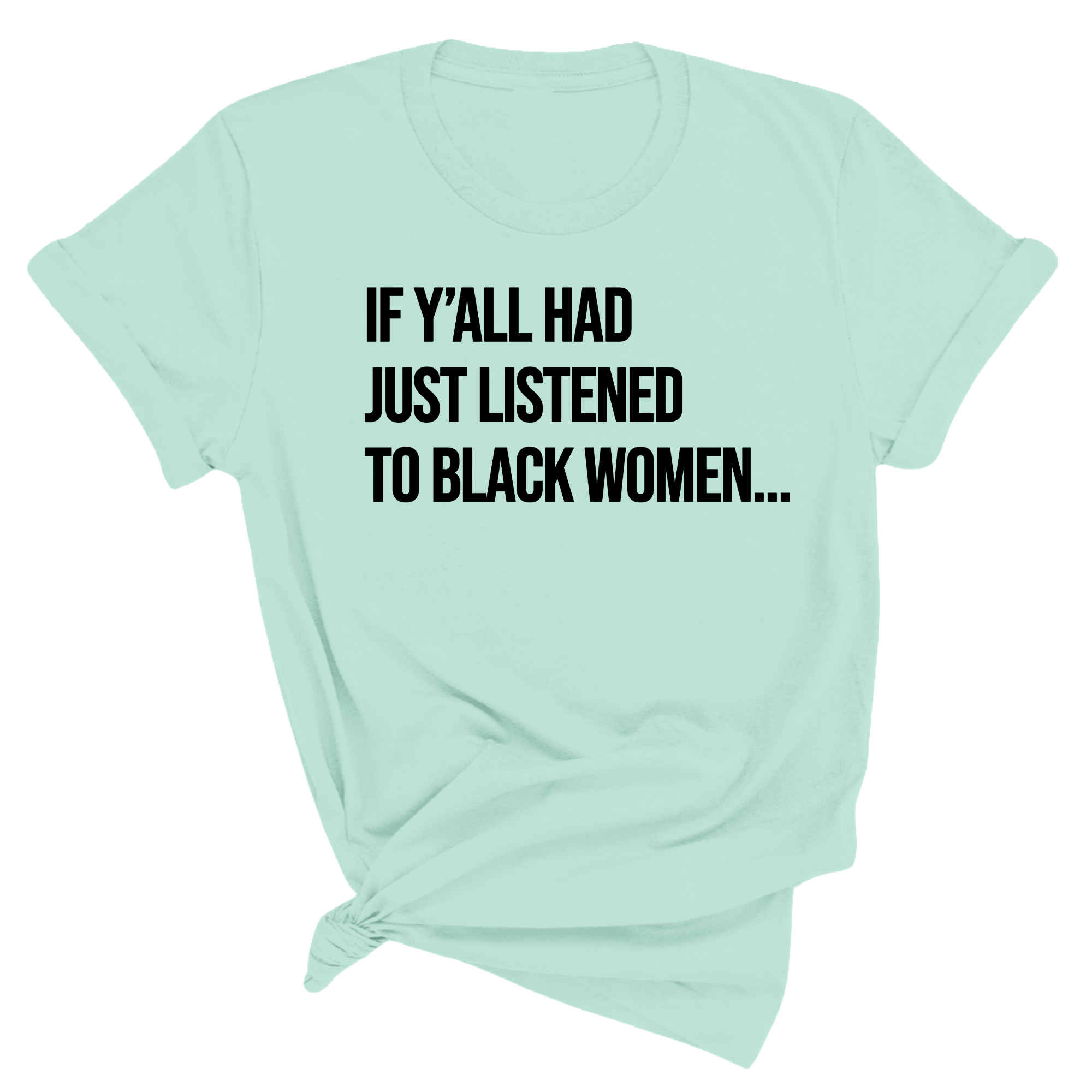 If Y'all Had Just Listened to Black Women Unisex Tee-T-Shirt-The Original God Ain't Petty But I Am