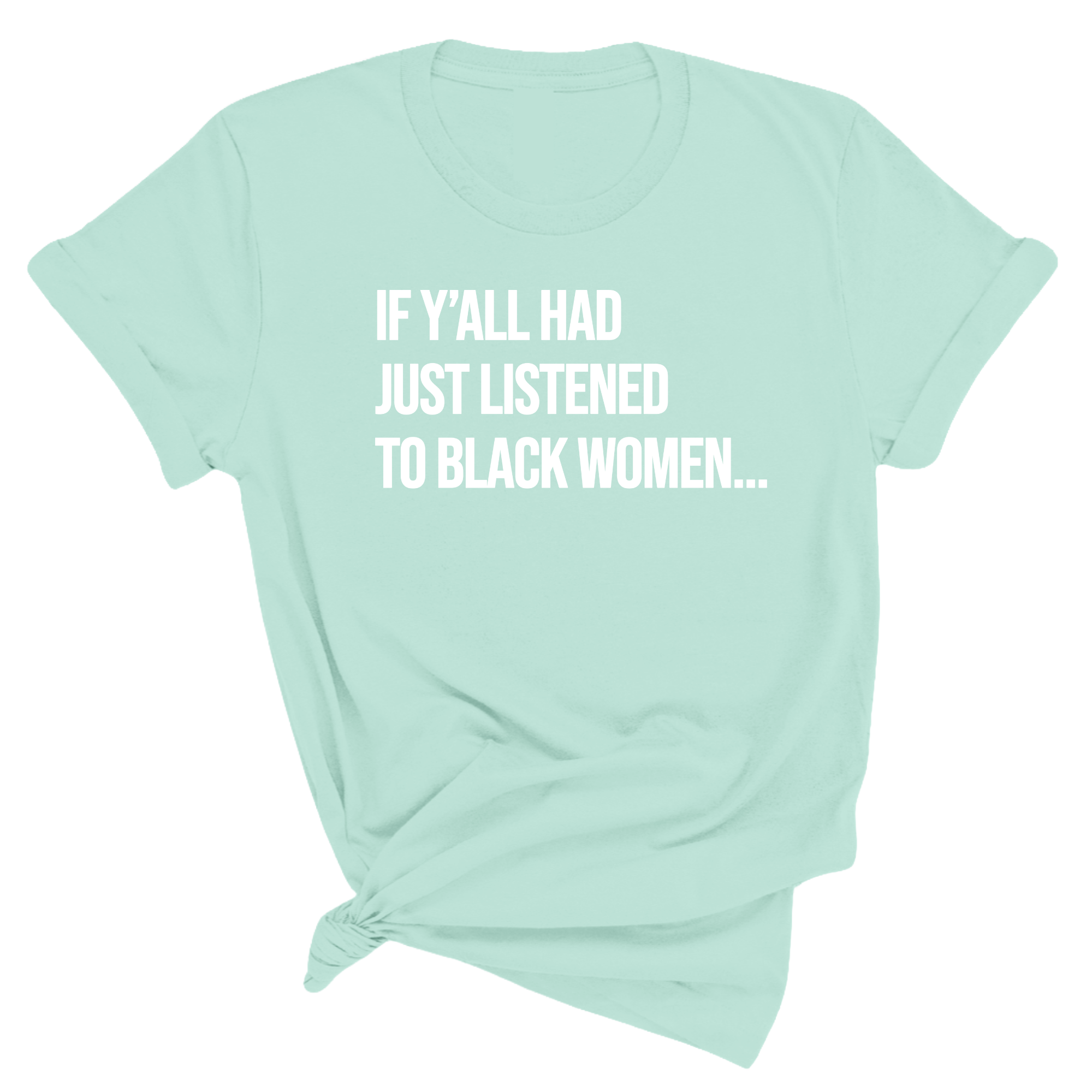 If Y'all Had Just Listened to Black Women Unisex Tee-T-Shirt-The Original God Ain't Petty But I Am