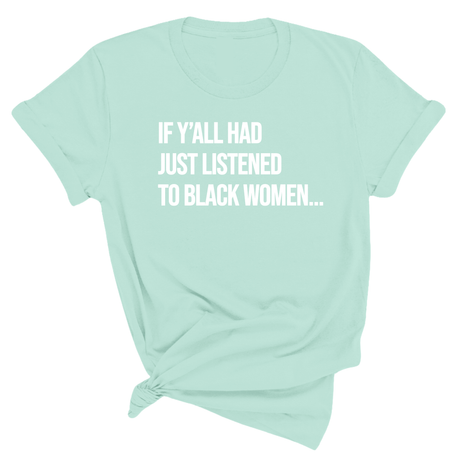 If Y'all Had Just Listened to Black Women Unisex Tee-T-Shirt-The Original God Ain't Petty But I Am