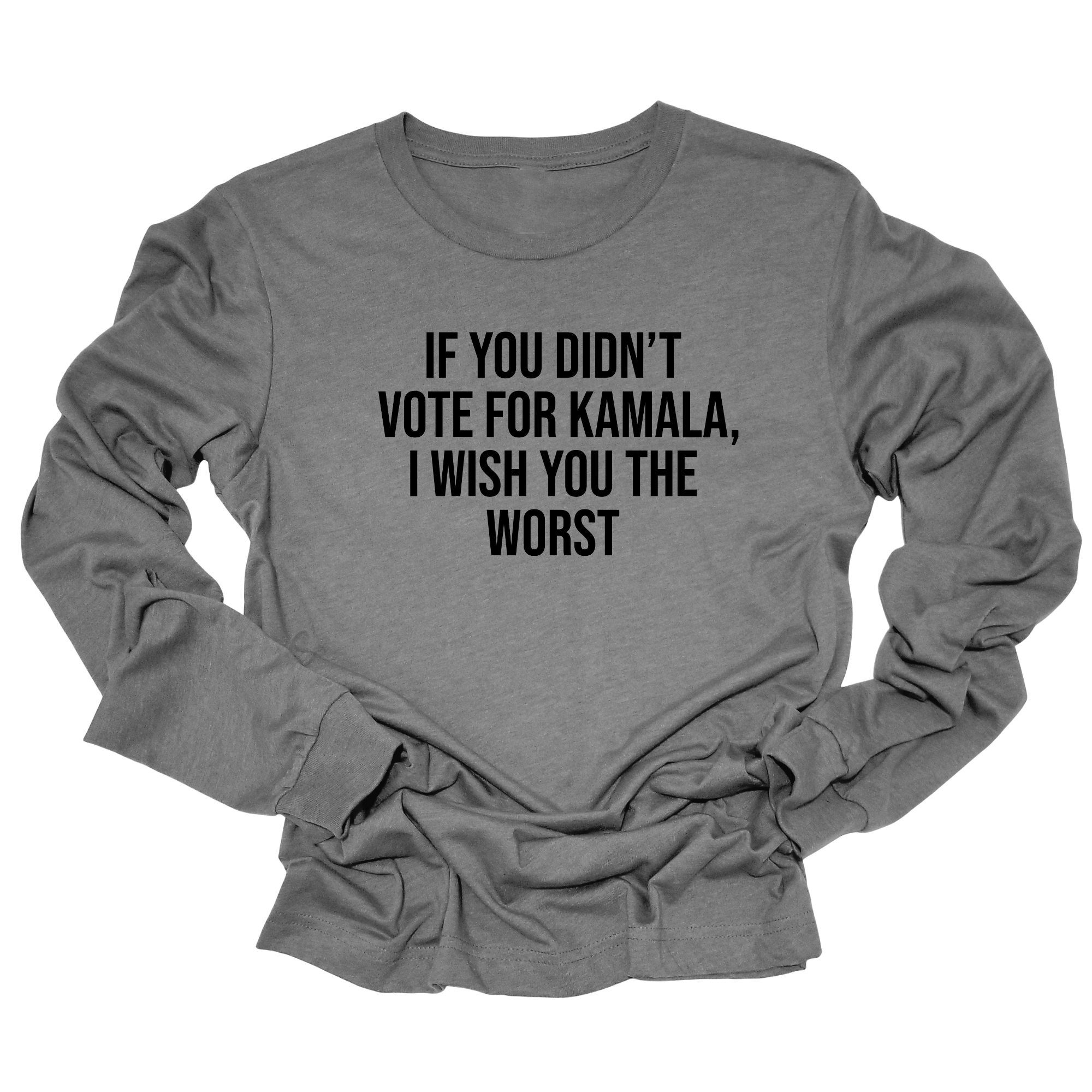 If You Didn’t Vote for Kamala, I Wish You the Worst Unisex Long Sleeved Tee-Long Sleeved T-Shirt-The Original God Ain't Petty But I Am