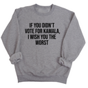 If You Didn’t Vote for Kamala I Wish You the Worst Unisex Sweatshirt-Sweatshirt-The Original God Ain't Petty But I Am