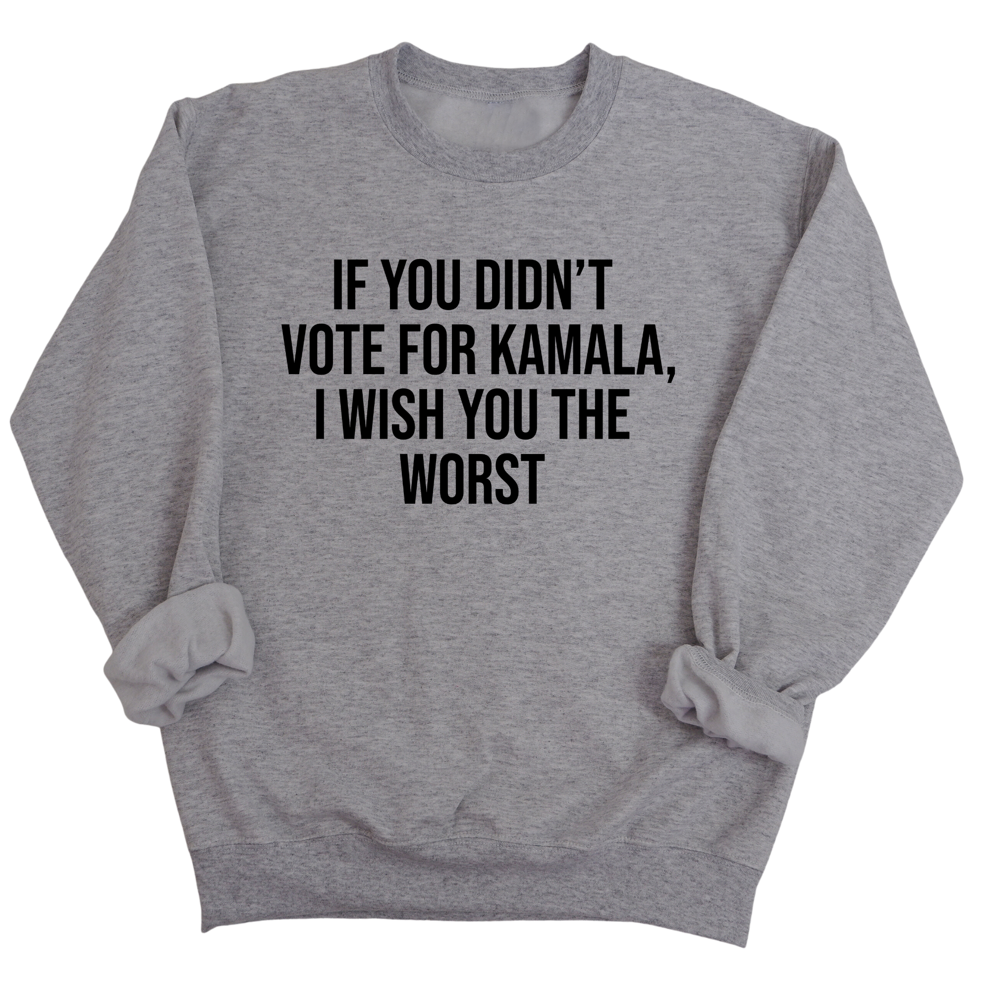 If You Didn’t Vote for Kamala I Wish You the Worst Unisex Sweatshirt-Sweatshirt-The Original God Ain't Petty But I Am