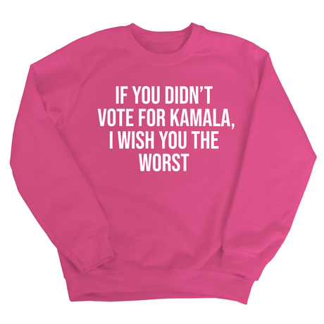 If You Didn’t Vote for Kamala I Wish You the Worst Unisex Sweatshirt-Sweatshirt-The Original God Ain't Petty But I Am