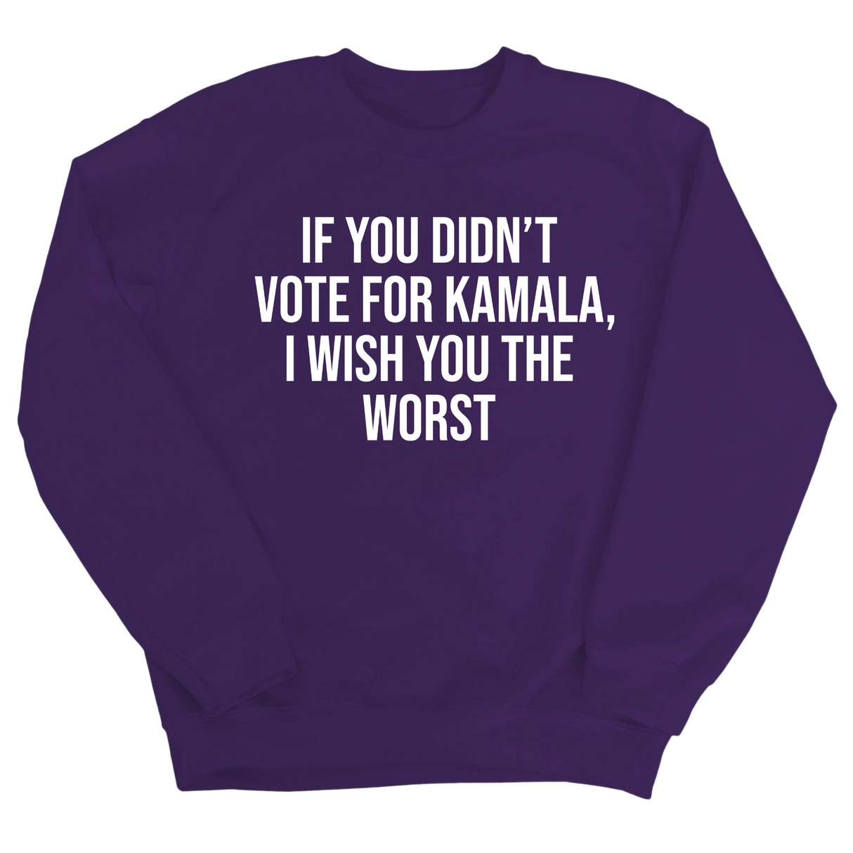 If You Didn’t Vote for Kamala I Wish You the Worst Unisex Sweatshirt-Sweatshirt-The Original God Ain't Petty But I Am