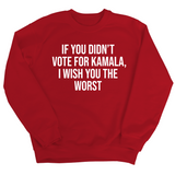 If You Didn’t Vote for Kamala I Wish You the Worst Unisex Sweatshirt-Sweatshirt-The Original God Ain't Petty But I Am