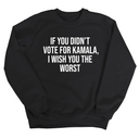 If You Didn’t Vote for Kamala I Wish You the Worst Unisex Sweatshirt-Sweatshirt-The Original God Ain't Petty But I Am