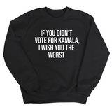 If You Didn’t Vote for Kamala I Wish You the Worst Unisex Sweatshirt-Sweatshirt-The Original God Ain't Petty But I Am
