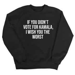 If You Didn’t Vote for Kamala I Wish You the Worst Unisex Sweatshirt-Sweatshirt-The Original God Ain't Petty But I Am