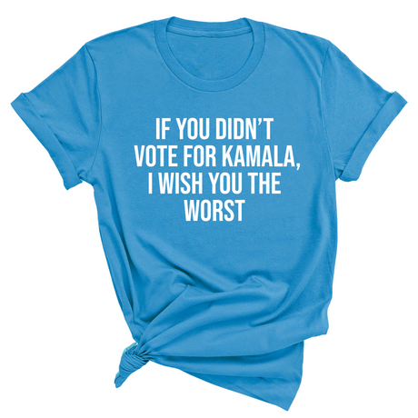 If You Didn’t Vote for Kamala, I Wish You the Worst Unisex Tee-T-Shirt-The Original God Ain't Petty But I Am