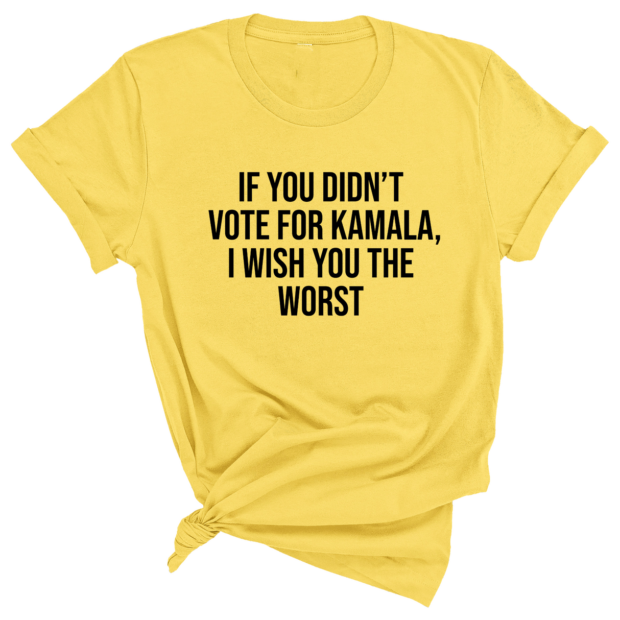 If You Didn’t Vote for Kamala, I Wish You the Worst Unisex Tee-T-Shirt-The Original God Ain't Petty But I Am