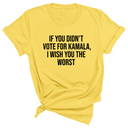 If You Didn’t Vote for Kamala, I Wish You the Worst Unisex Tee-T-Shirt-The Original God Ain't Petty But I Am