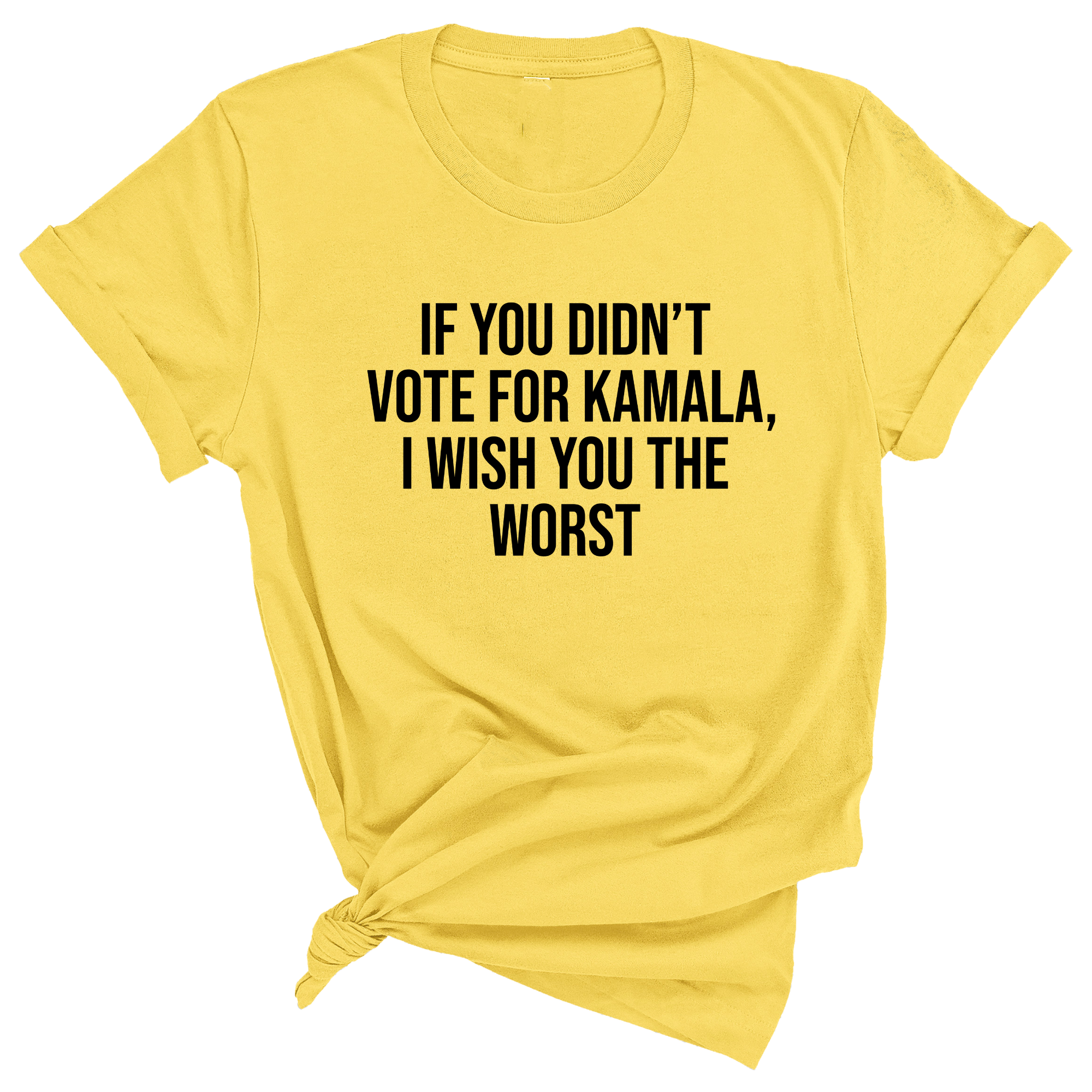 If You Didn’t Vote for Kamala, I Wish You the Worst Unisex Tee-T-Shirt-The Original God Ain't Petty But I Am