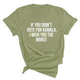 If You Didn’t Vote for Kamala, I Wish You the Worst Unisex Tee-T-Shirt-The Original God Ain't Petty But I Am