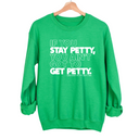 If You Stay Petty, You Ain't Got to Get Petty Unisex Sweatshirt-Sweatshirt-The Original God Ain't Petty But I Am