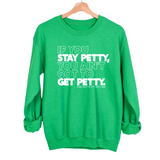 If You Stay Petty, You Ain't Got to Get Petty Unisex Sweatshirt-Sweatshirt-The Original God Ain't Petty But I Am