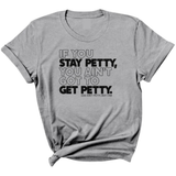 If You Stay Petty, You Ain't Got to Get Petty Unisex Tee-T-Shirt-The Original God Ain't Petty But I Am