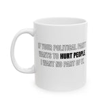 If Your Political Party Wants to Hurt People, I Want No Part of It Mug 11oz (White & Black)-Mug-The Original God Ain't Petty But I Am