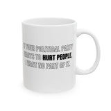 If Your Political Party Wants to Hurt People, I Want No Part of It Mug 11oz (White & Black)-Mug-The Original God Ain't Petty But I Am