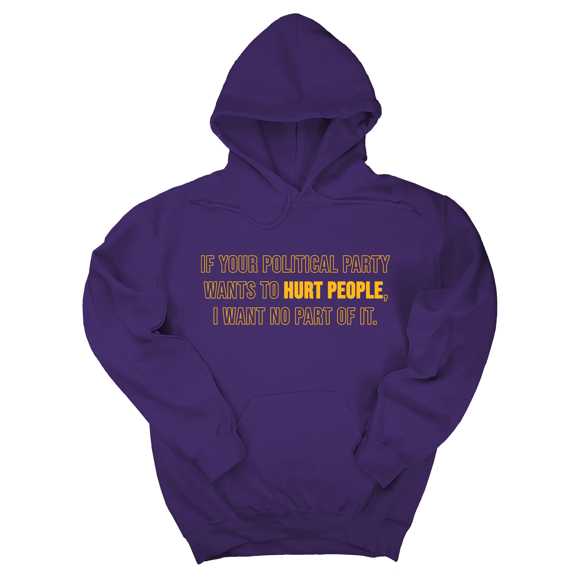 If Your Political Party Wants to Hurt People, I Want No Part of It Unisex Hoodie-Hoodie-The Original God Ain't Petty But I Am
