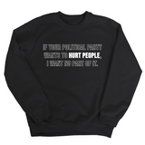 If Your Political Party Wants to Hurt People, I Want No Part of It Unisex Sweatshirt-Sweatshirt-The Original God Ain't Petty But I Am