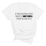If Your Political Party Wants to Hurt People, I Want No Part of It Unisex Tee-T-Shirt-The Original God Ain't Petty But I Am