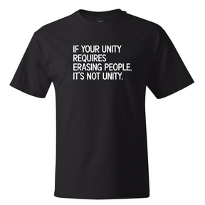 If Your Unity Requires Erasing People, It’s Not Unity *BLACK TALL TEE* Unisex Tee-T-Shirt-The Original God Ain't Petty But I Am