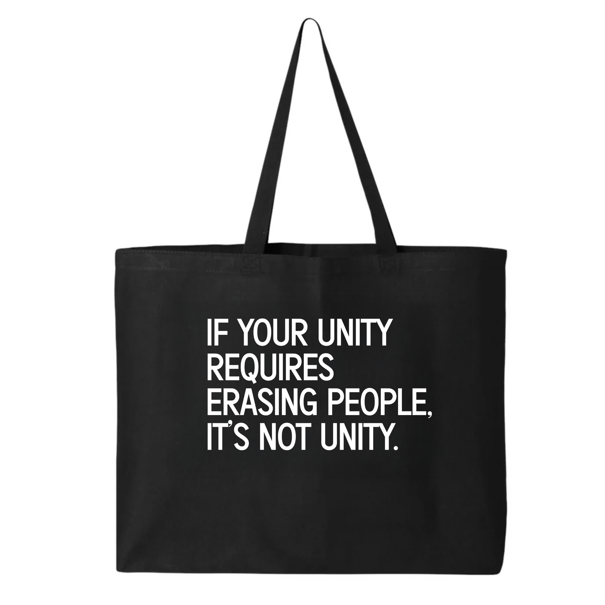 If Your Unity Requires Erasing People, It’s Not Unity Tote bag-Tote Bag-The Original God Ain't Petty But I Am